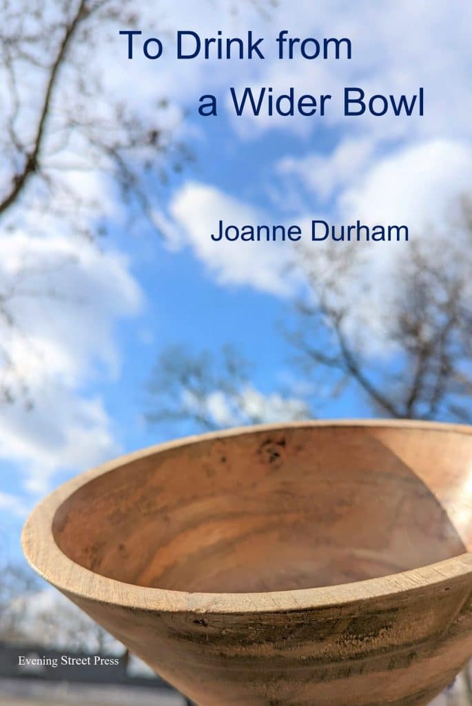 To Drink from a Wider Bowl by Joanne Durham